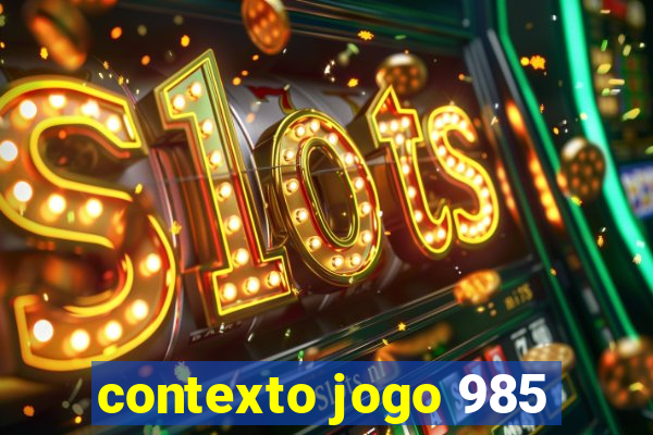 contexto jogo 985